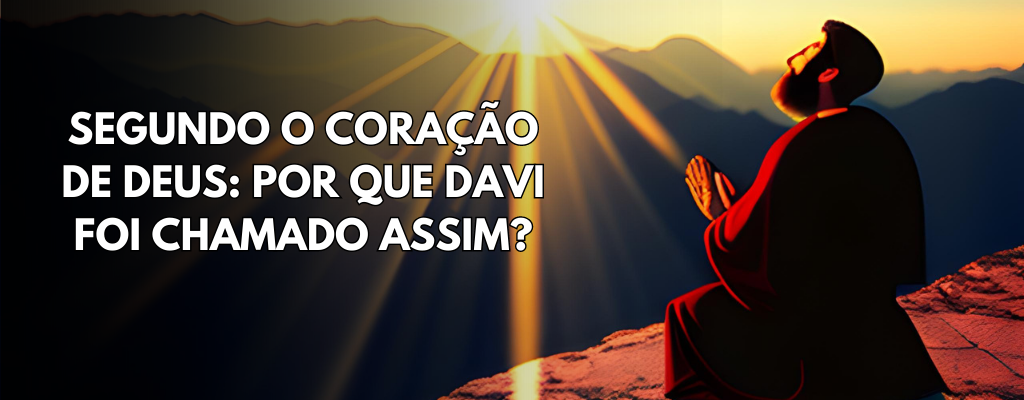 Segundo o coração de Deus